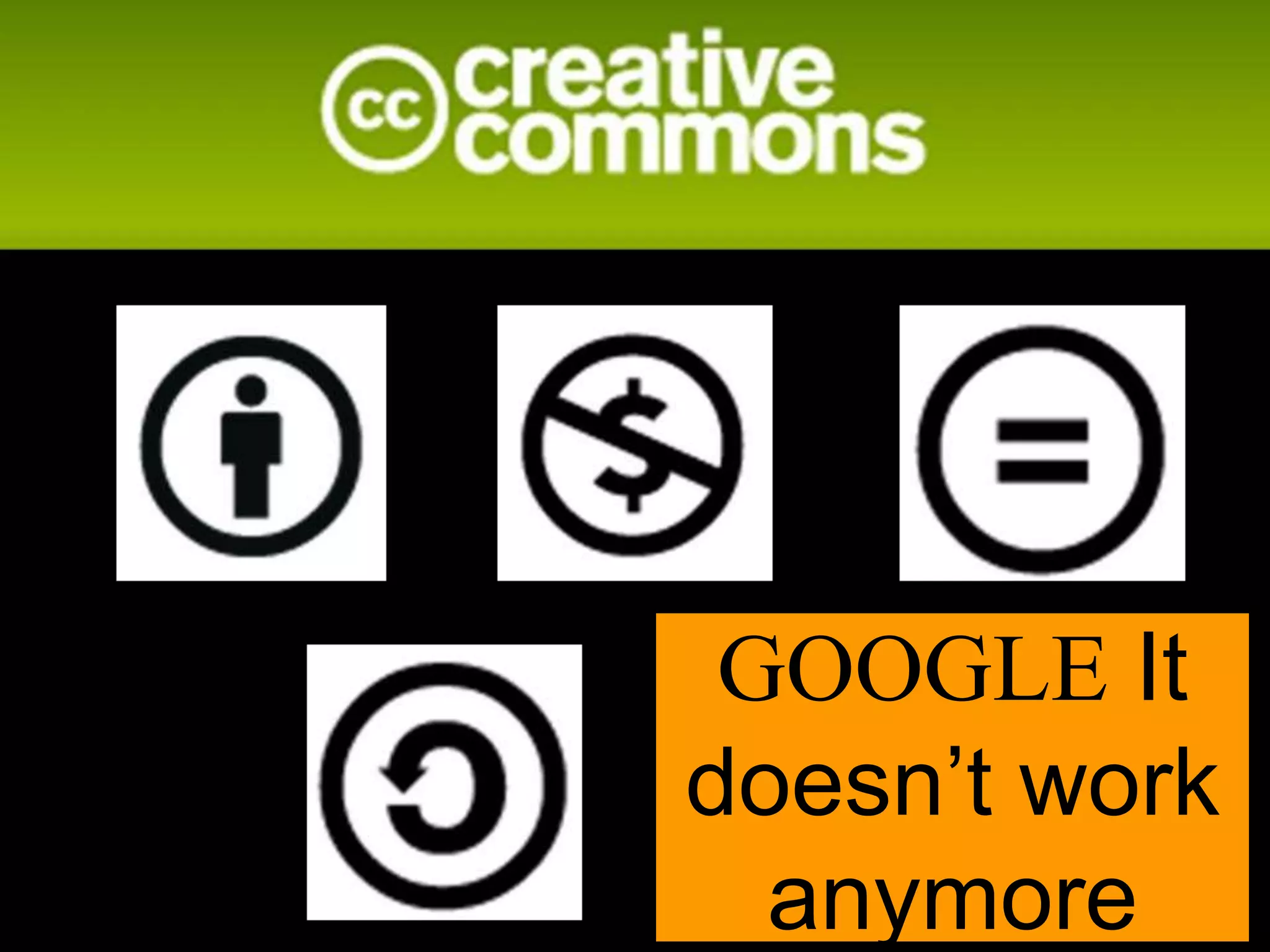 GOOGLE It
doesn’t work
anymore
 