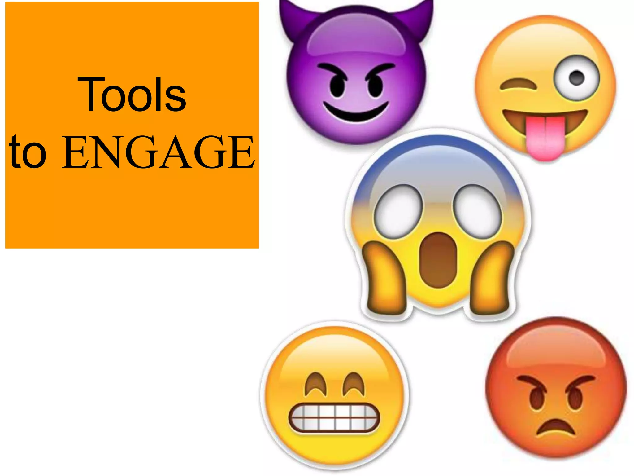 Tools
to ENGAGE
 