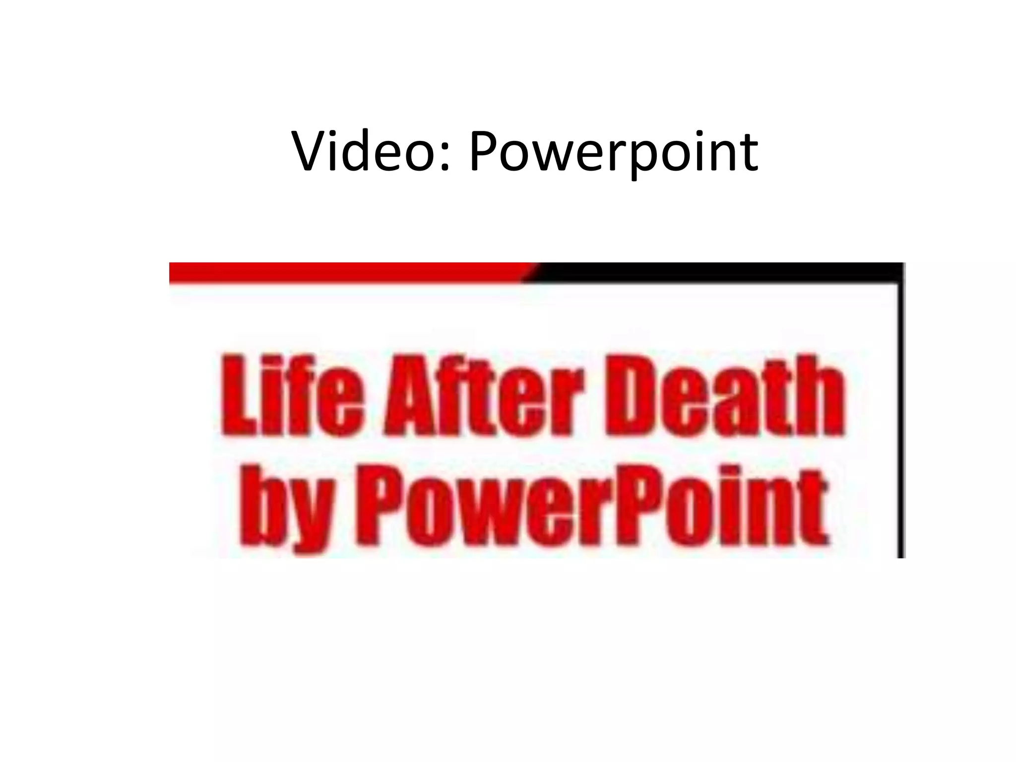Video: Powerpoint
 