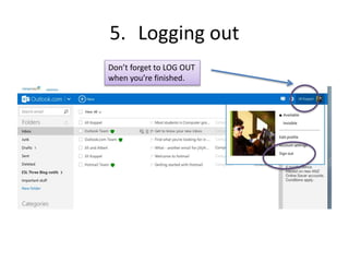 5. Logging out
Don’t forget to LOG OUT
when you’re finished.