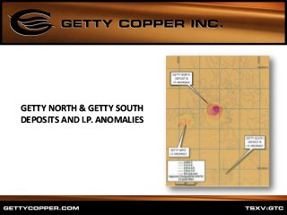 GETTY NORTH & GETTY SOUTH
DEPOSITS AND I.P. ANOMALIES
 