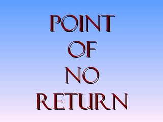 Point of no return 