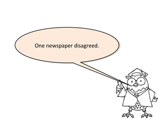 One newspaper disagreed.
One newspaper disagreed.

 