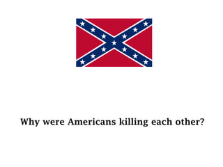 Why were Americans killing each other?

 