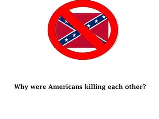 Why were Americans killing each other?

 