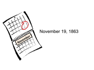 November 19, 1863
er
mb
e
ov
N

 