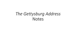 The Gettysburg Address
Notes
 