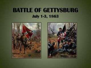 BATTLE OF GETTYSBURG
     July 1-3, 1863
 
