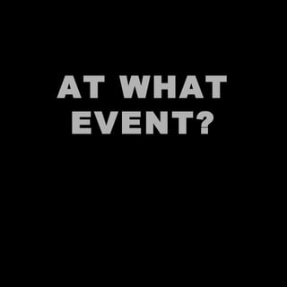 AT WHAT EVENT? 