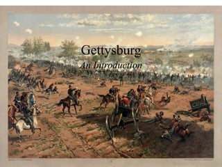 Gettysburg
An Introduction
 