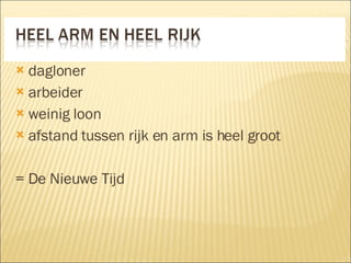 dagloner arbeider weinig loon afstand tussen rijk en arm is heel groot = De Nieuwe Tijd 