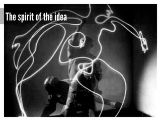 The spirit of the idea

 
