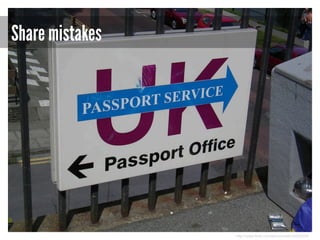 Share mistakes

http://www.flickr.com/photos/neilt/26322670/

 