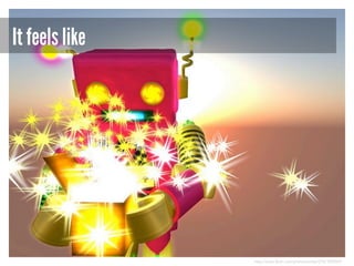 It feels like

http://www.flickr.com/photos/torley/2761300969/

 