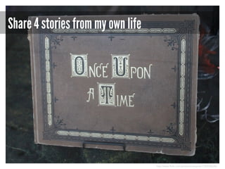 Share 4 stories from my own life

http://www.flickr.com/photos/lorenjavier/7324305636/

 