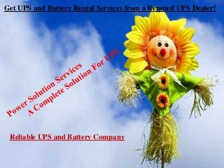 Get UPS and Battery Rental Services from a Reputed UPS Dealer!

Reliable UPS and Battery Company

 
