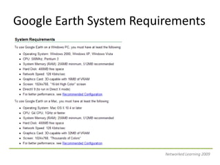 Google Earth System RequirementsNetworked Learning 2009