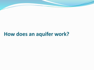 How does an aquifer work?
 