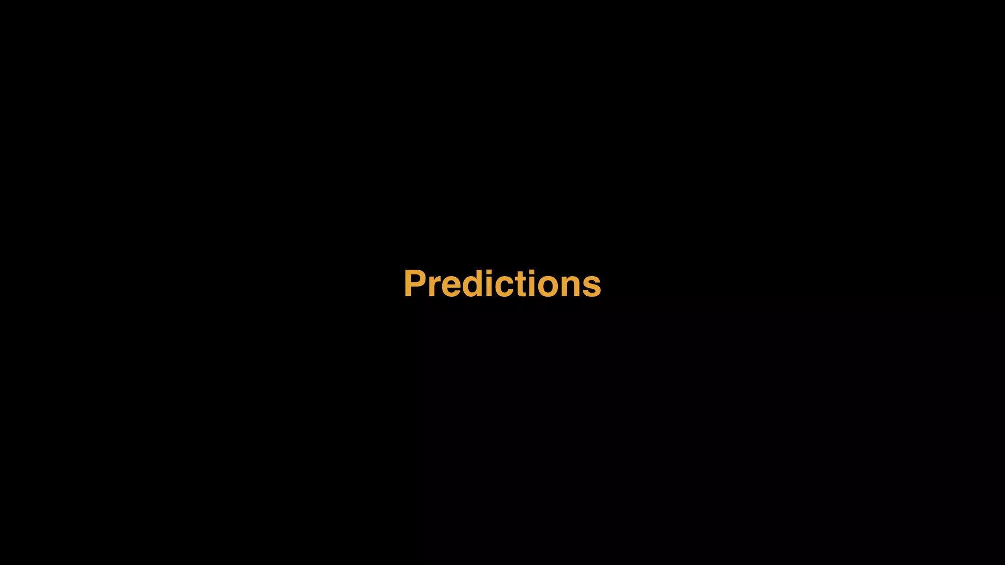 Predictions
 