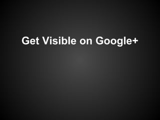 Get Visible on Google+
 
