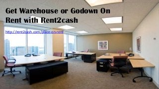 Get Warehouse or Godown On
Rent with Rent2cash
http://rent2cash.com/place-on-rent
 