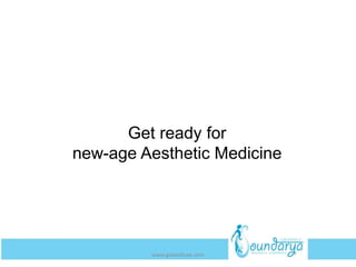 Get ready for
new-age Aesthetic Medicine
www.getwelluae.com
 