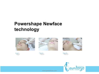 Powershape Newface
technology
www.getwelluae.com
 