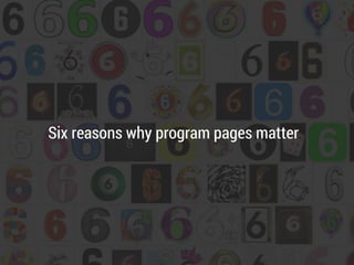 Five reasons why program pages matter
 