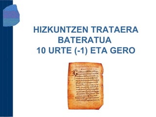 HIZKUNTZEN TRATAERA BATERATUA  10 URTE (-1) ETA GERO 
