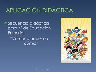 Secuencia didáctica para 4º de Educación Primaria: “ Vamos a hacer un cómic” GextoLinguae 2009 