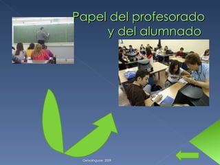 Papel del profesorado y del alumnado  Getxolinguae. 2009 