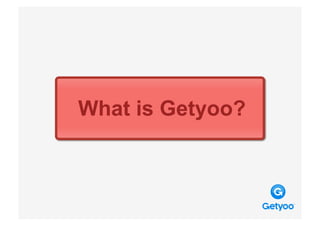 What is Getyoo?
 