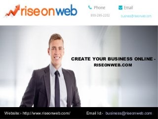 CREATE YOUR BUSINESS ONLINE RISEONWEB.COM

Website:- http://www.riseonweb.com/

Email Id:- business@riseonweb.com

 