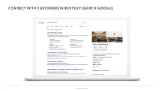 5 Grow with Google
CONNECT WITH CUSTOMERS WHEN THEY SEARCH GOOGLE
 