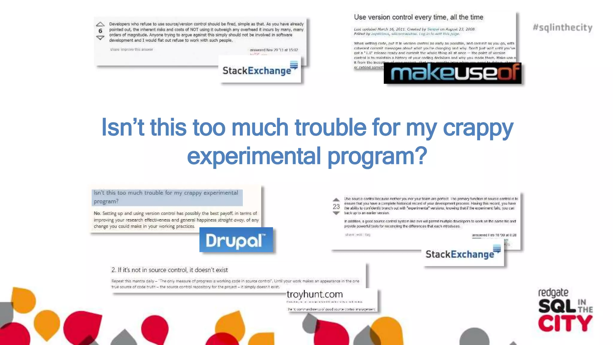 Isn’t this too much trouble for my crappy 
experimental program? 
 