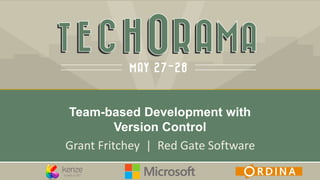 Grant Fritchey | Red Gate Software
Team-based Development with
Version Control
 