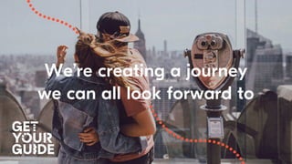 We’re creating a journey
we can all look forward to
 