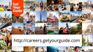 http://careers.getyourguide.com
 