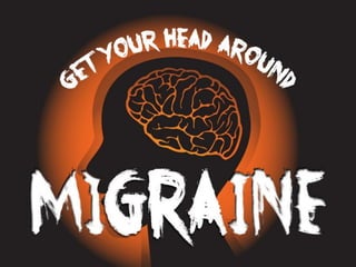 Get Your Head Around Migraine