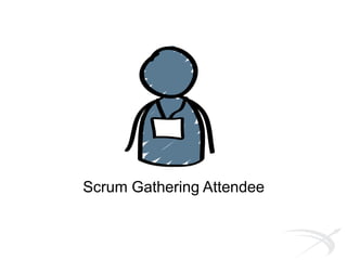 Scrum Gathering Attendee
 