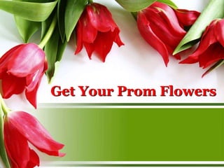 Get Your Prom Flowers 