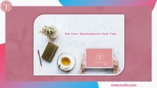 www.toufie.com
Get Your Replacement Heel Tips
 