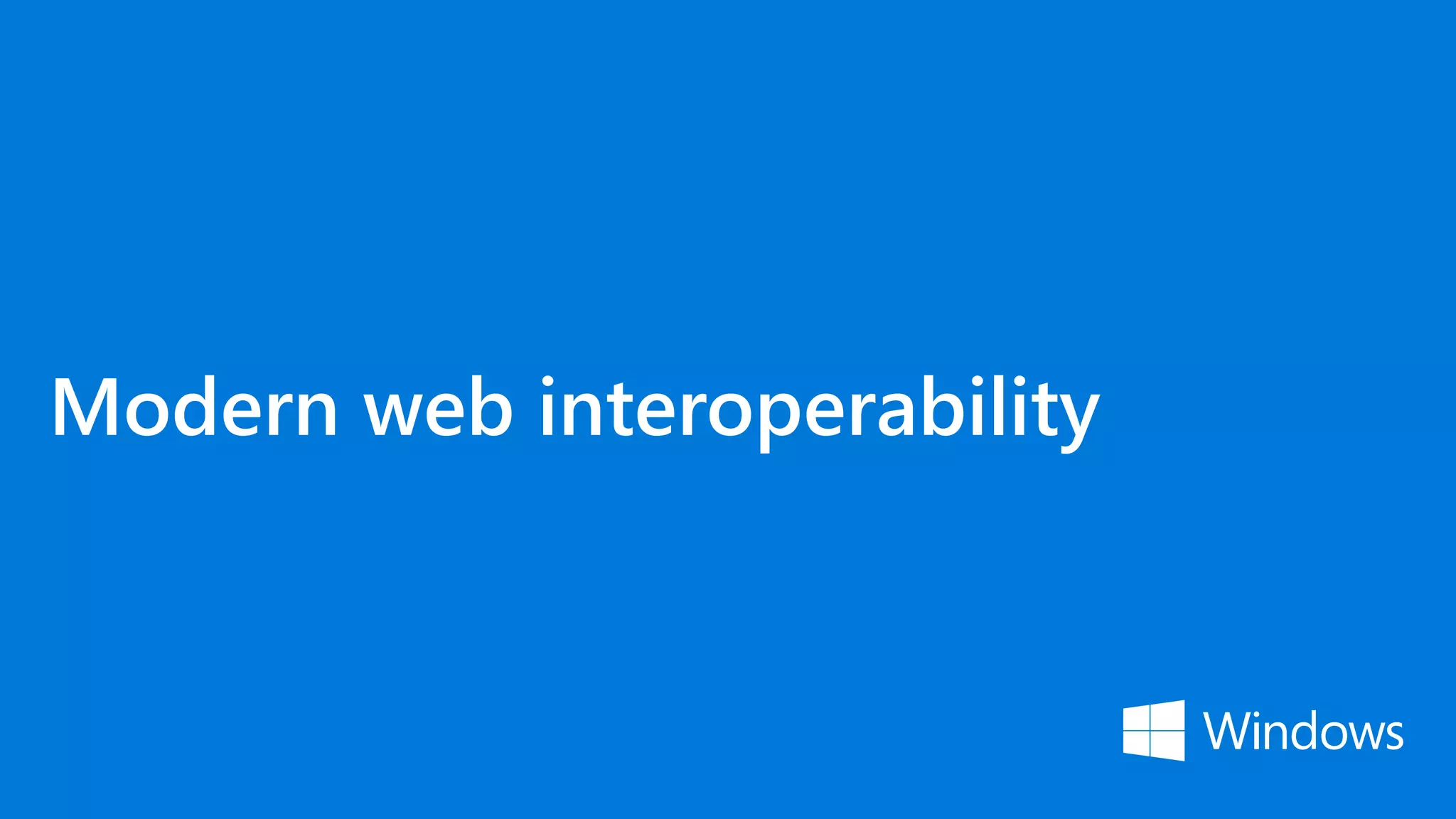 Modern web interoperability
 