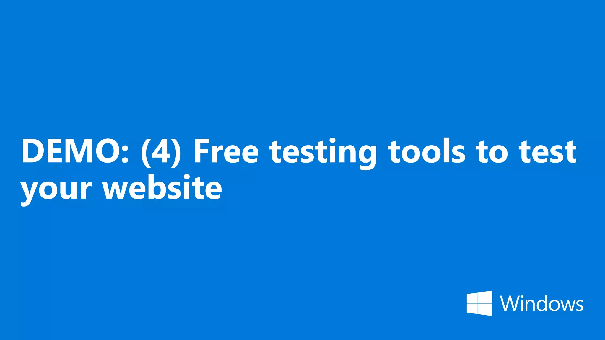 DEMO: (4) Free testing tools to test
your website
 