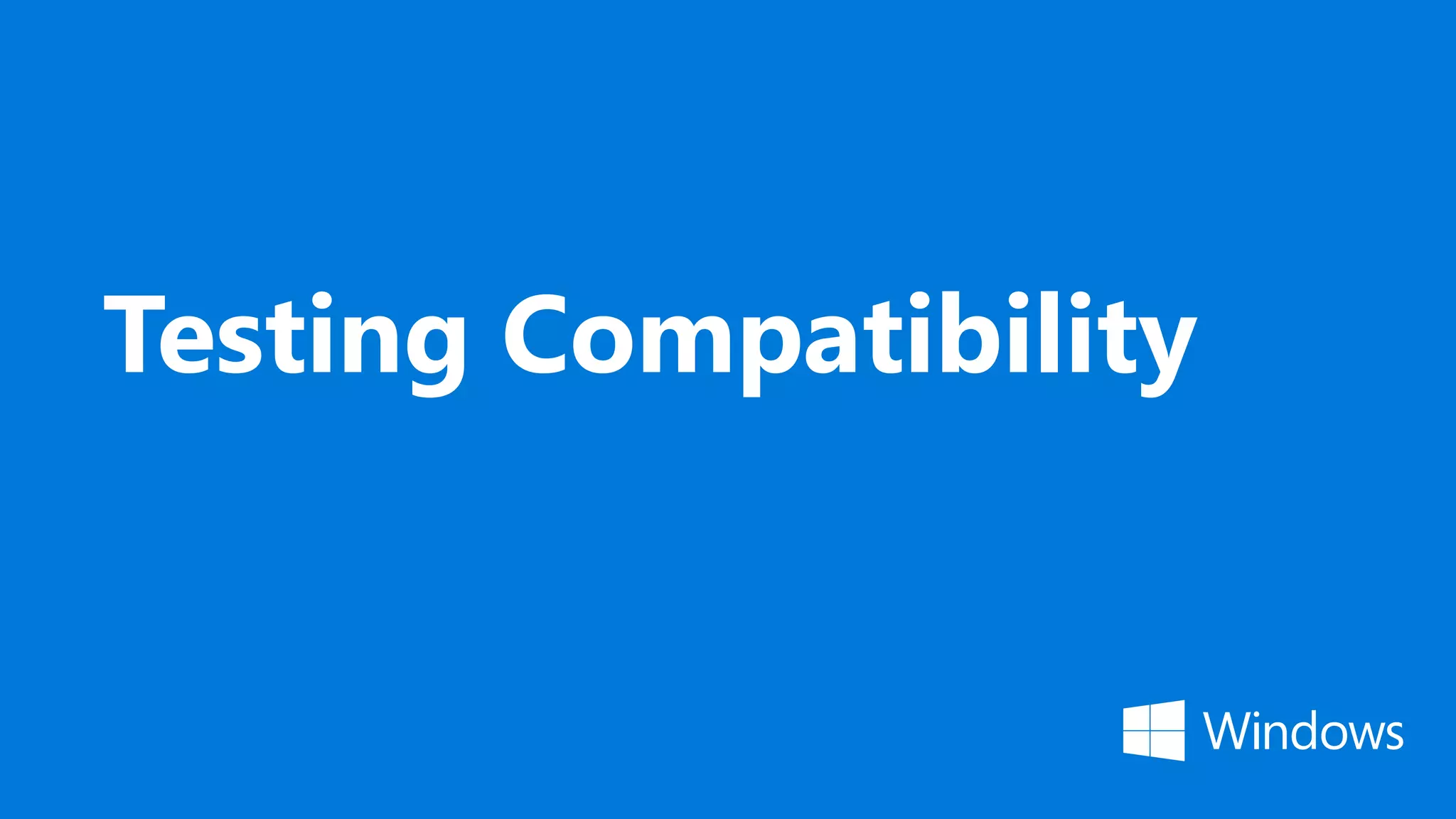 Testing Compatibility
 