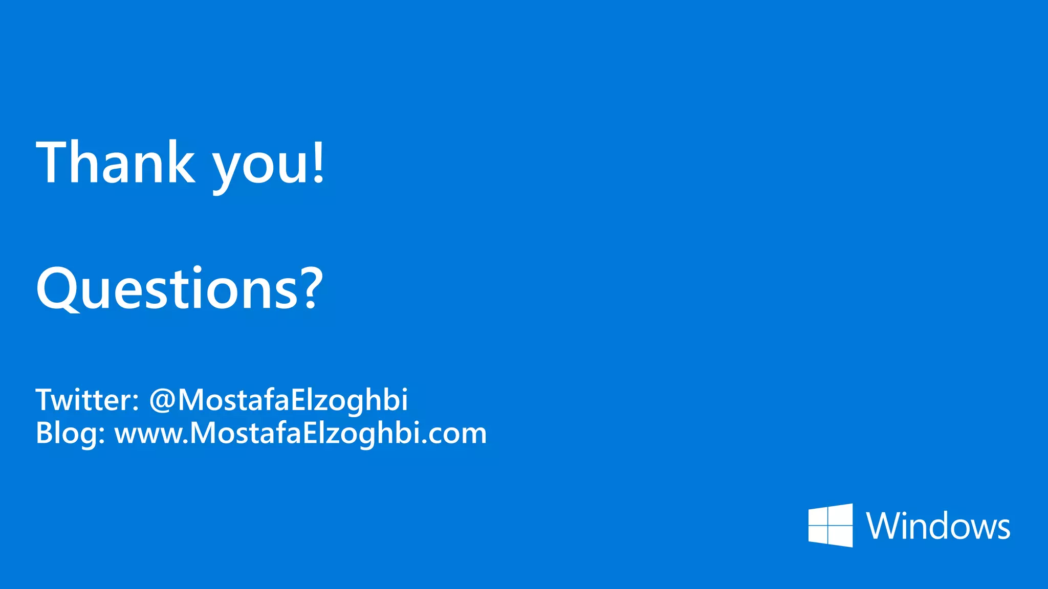 Thank you!
Questions?
Twitter: @MostafaElzoghbi
Blog: www.MostafaElzoghbi.com
 