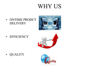WHY US ONTIME PRODCT DELIVERY EFFICIENCY QUALITY  
