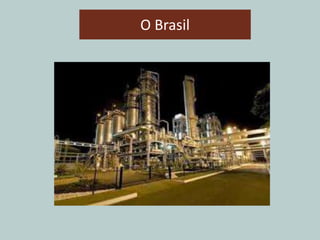O Brasil
 