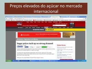 Preços elevados do açúcar no mercado
internacional
 