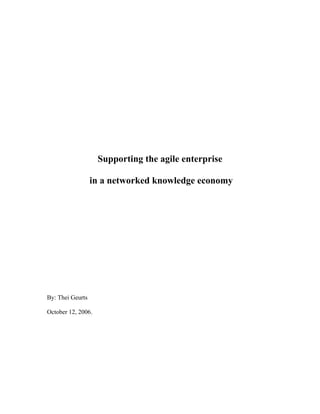 Supporting the agile enterprise
in a networked knowledge economy

By: Thei Geurts
October 12, 2006.

 